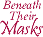 Beneath Their Masks